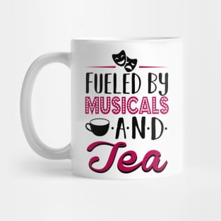 Fueled by Musicals and Tea Mug